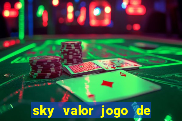 sky valor jogo de ganhar dinheiro